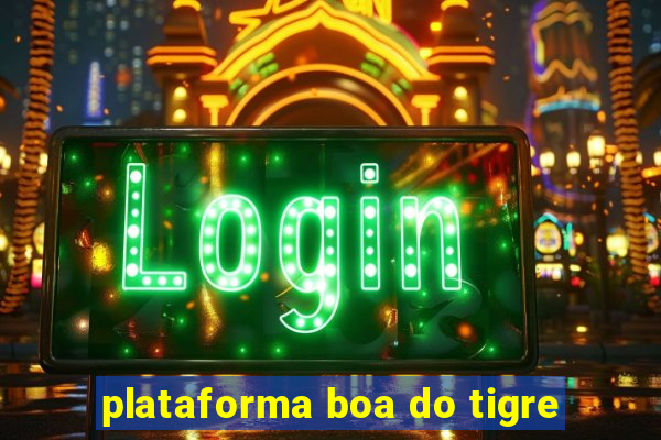 plataforma boa do tigre